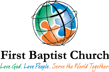 First Baptist Church, Love God, Love People, Serve the World Together