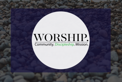 Biblical Worship, Community, Discipleship, Mission